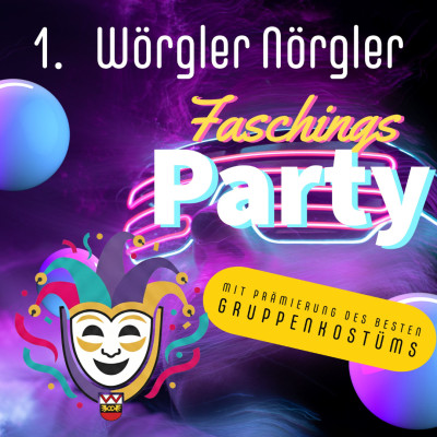 1. WÖRGLER NÖRGLER FASCHINGS PARTY